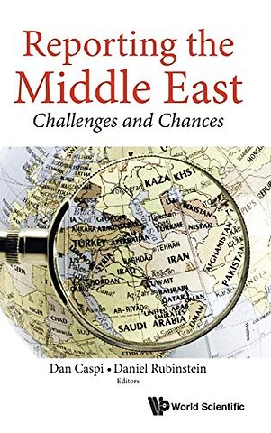 Reporting The Middle East: Challenges And Chances