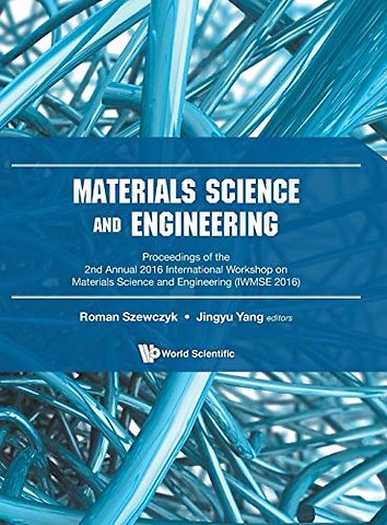 Materials Science And Engineering - Proceedings Of The 2nd Annual International Workshop (Iwmse 2016)