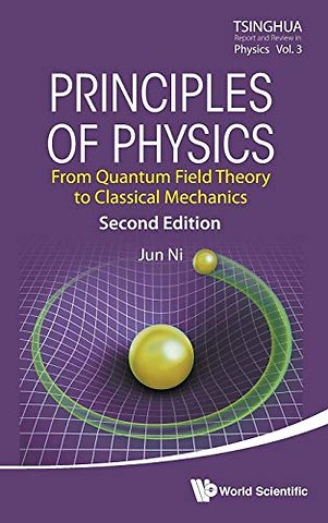 Principles Of Physics: From Quantum Field Theory To Classical Mechanics
