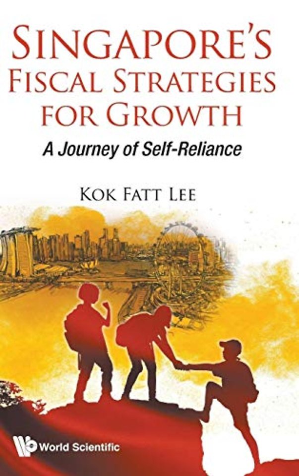 Singapore's Fiscal Strategies For Growth: A Journey Of Self-reliance