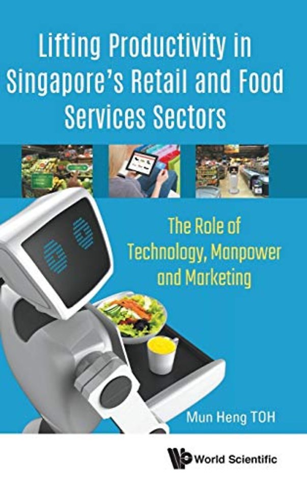 Lifting Productivity In Singapore's Retail And Food Services Sectors: The Role Of Technology, Manpower And Marketing