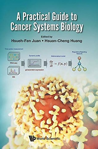Practical Guide To Cancer Systems Biology, A