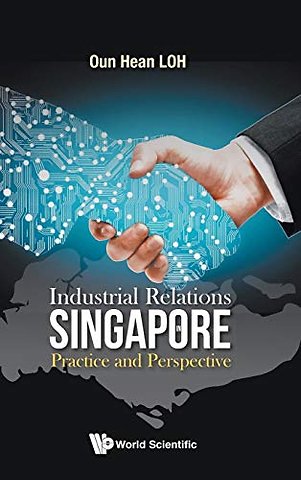 Industrial Relations In Singapore: Practice And Perspective