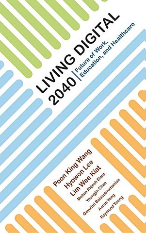 Living Digital 2040: Future Of Work, Education And Healthcare