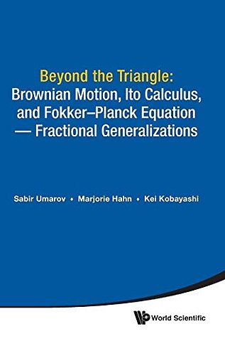 Beyond The Triangle: Brownian Motion, Ito Calculus, And Fokker-planck Equation - Fractional Generalizations