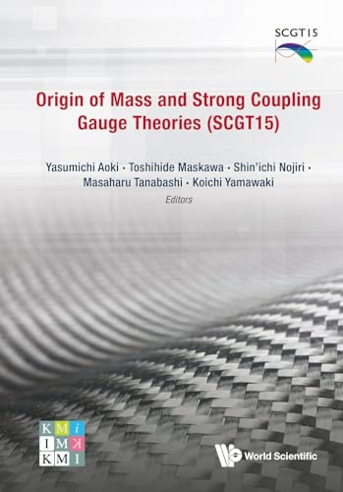Origin Of Mass And Strong Coupling Gauge Theories (Scgt 15) - Proceedings Of The Sakata Memorial Kmi Workshop