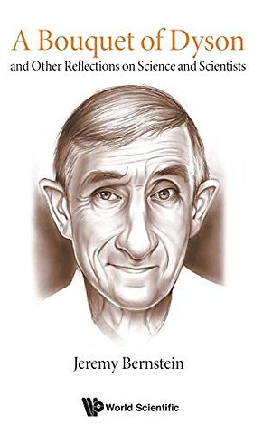 Bouquet Of Dyson, A: And Other Reflections On Science And Scientists