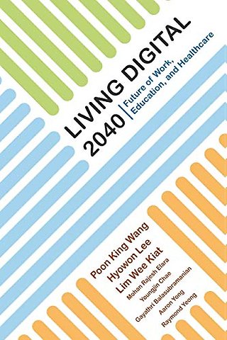 Living Digital 2040: Future Of Work, Education And Healthcare