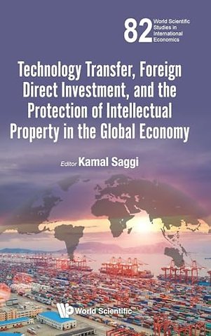 Technology Transfer, Foreign Direct Investment, And The Protection Of Intellectual Property In The Global Economy