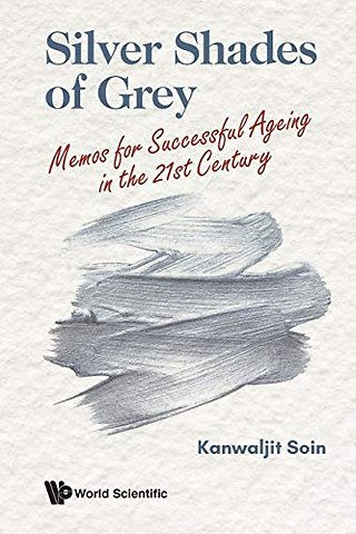 Silver Shades Of Grey: Memos For Successful Ageing In The 21st Century