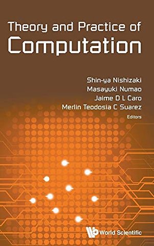 Theory And Practice Of Computation - Proceedings Of Workshop On Computation: Theory And Practice Wctp2016
