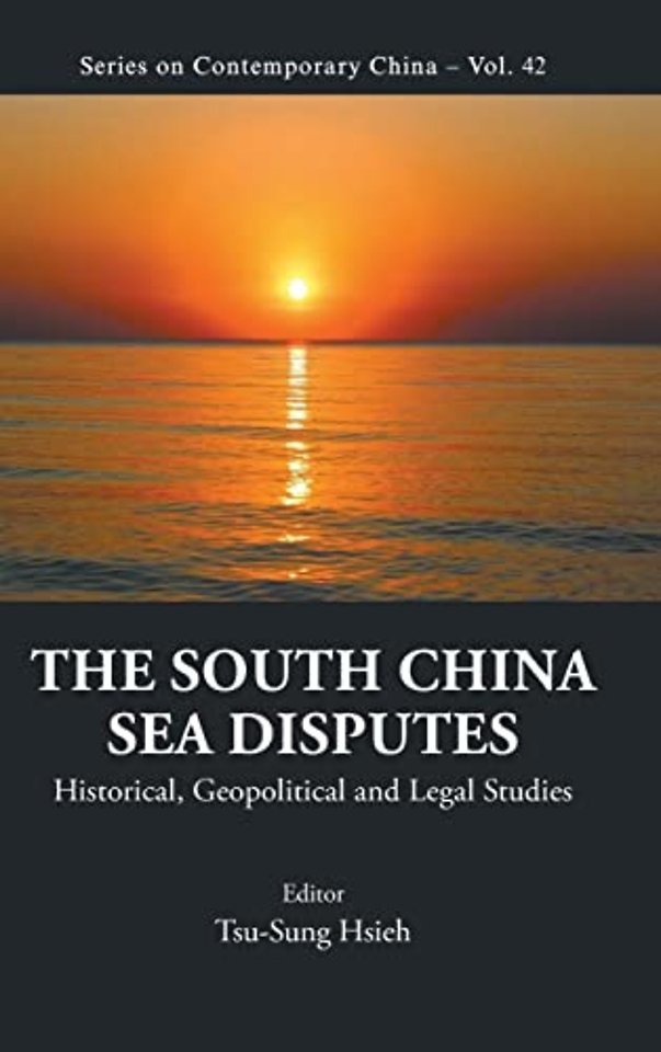 South China Sea Disputes, The: Historical, Geopolitical And Legal Studies