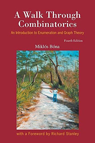 Walk Through Combinatorics, A: An Introduction To Enumeration And Graph Theory (Fourth Edition)