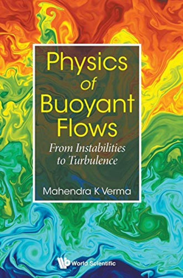 Physics Of Buoyant Flows: From Instabilities To Turbulence