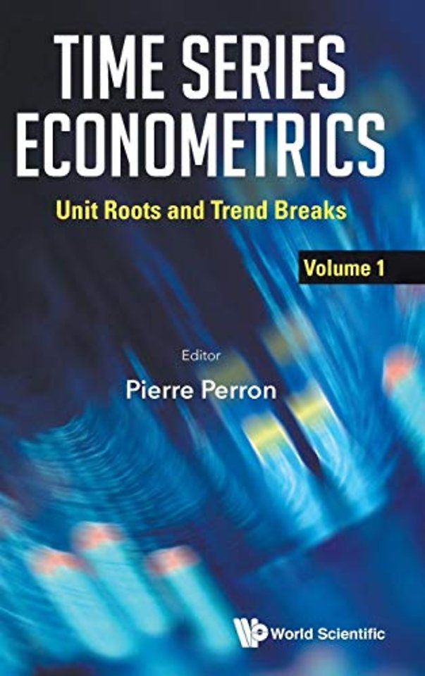 Time Series Econometrics - Volume 1: Unit Roots And Trend Breaks