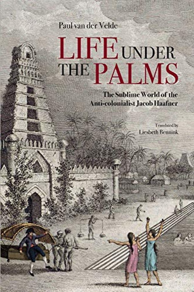 Life Under the Palms – The Sublime World of the Anti–colonialist Jacob Haafner