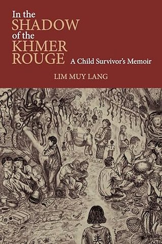 In the Shadow of the Khmer Rouge – A Child Survivor`s Memoir