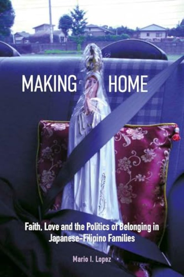 Making Home – Faith, Love and the Politics of Belonging in Japanese–Filipino Families