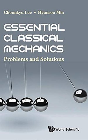 Essential Classical Mechanics: Problems And Solutions