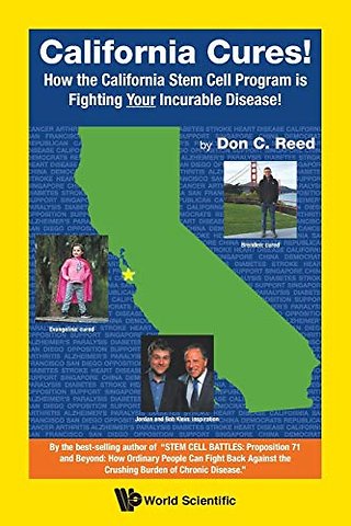 California Cures!: How The California Stem Cell Program Is Fighting Your Incurable Disease!