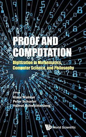 Proof And Computation: Digitization In Mathematics, Computer Science, And Philosophy