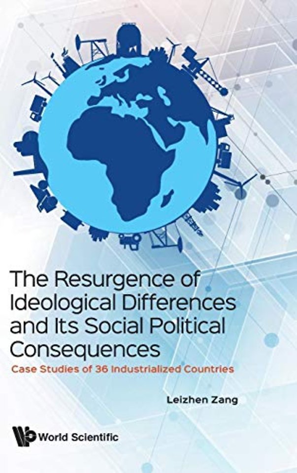 Resurgence Of Ideological Differences And Its Social Political Consequences, The: Case Studies Of 36 Industrialized Countries