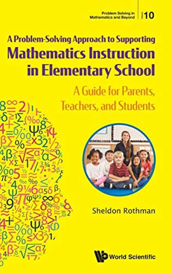 Problem-solving Approach To Supporting Mathematics Instruction In Elementary School, A: A Guide For Parents, Teachers, And Students