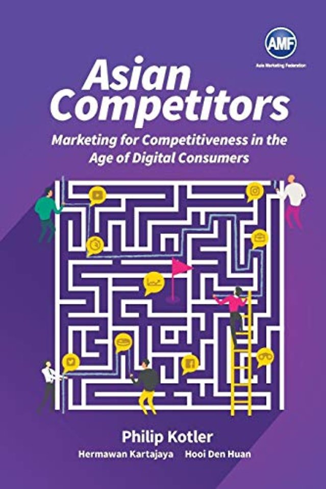 Asian Competitors: Marketing For Competitiveness In The Age Of Digital Consumers