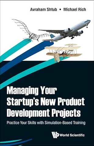 Managing Your Startup's New Product Development Projects: Practice Your Skills With Simulation-based Training