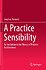 A Practice Sensibility
