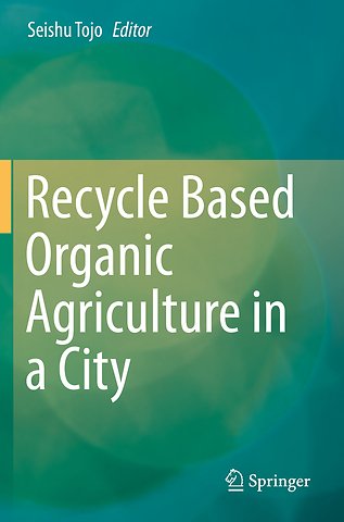 Recycle Based Organic Agriculture in a City