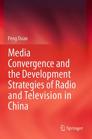 Media Convergence and the Development Strategies of Radio and Television in China