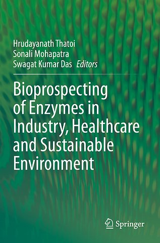 Bioprospecting of Enzymes in Industry, Healthcare and Sustainable Environment