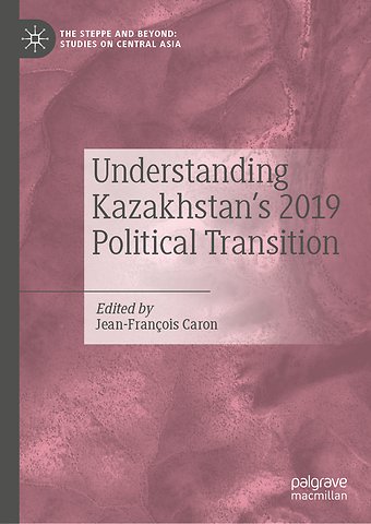 Understanding Kazakhstan’s 2019 Political Transition