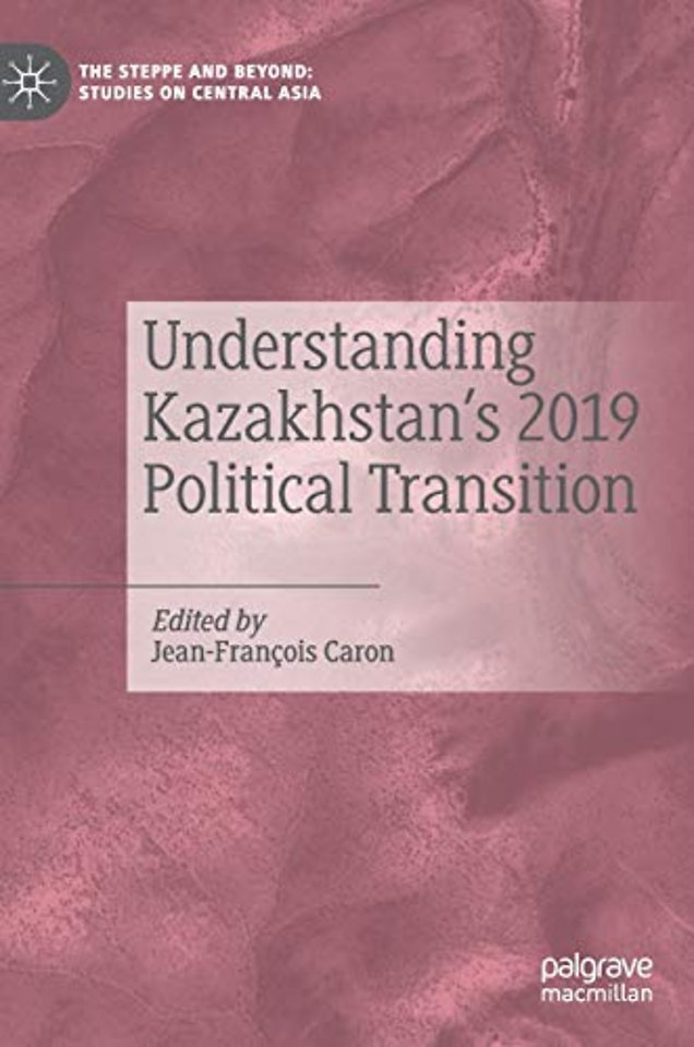 Understanding Kazakhstan’s 2019 Political Transition