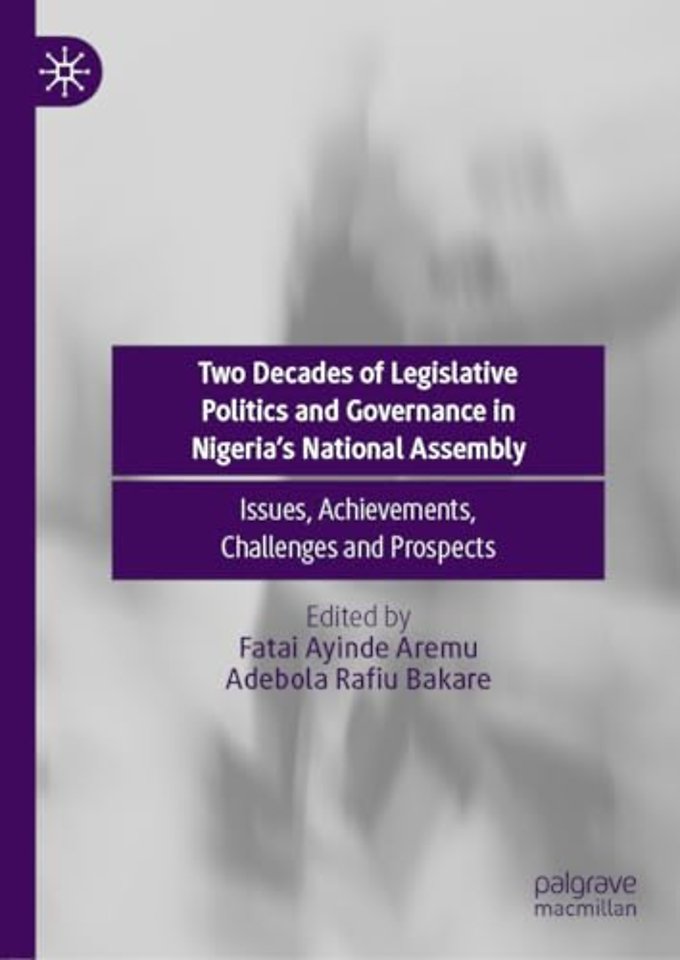 Two Decades of Legislative Politics and Governance in Nigeria’s National Assembly