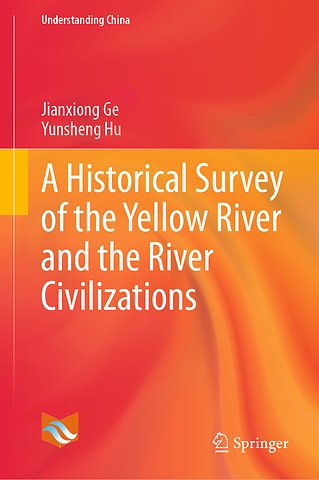 A Historical Survey of the Yellow River and the River Civilizations