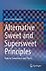 Alternative Sweet and Supersweet Principles