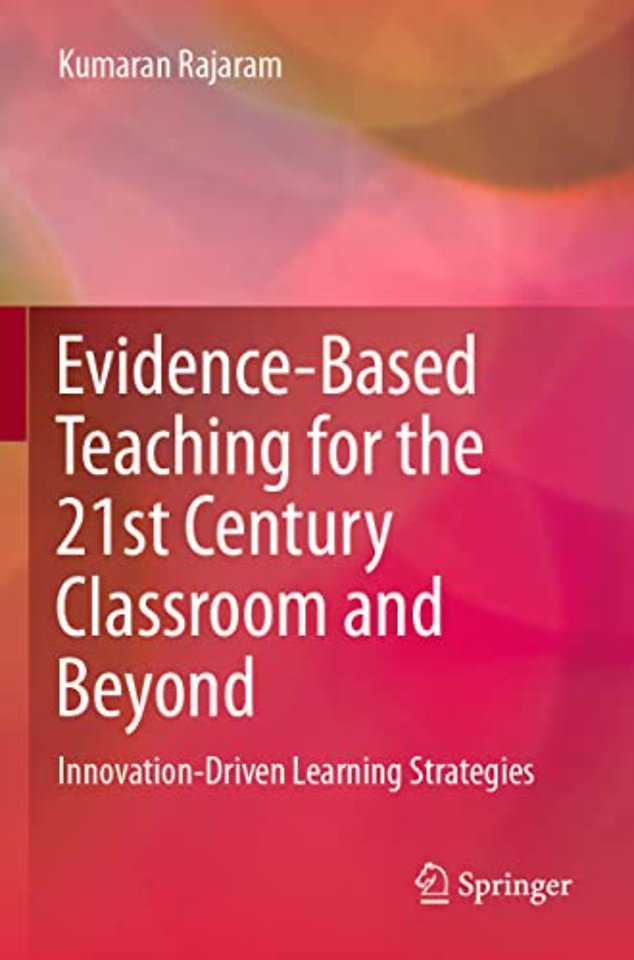 Evidence-Based Teaching for the 21st Century Classroom and Beyond