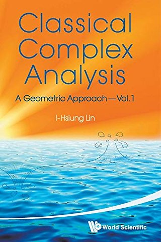 Classical Complex Analysis: A Geometric Approach (Volume 1)