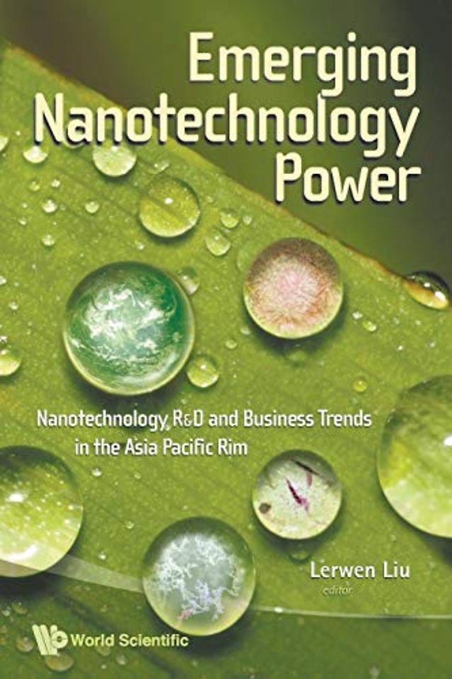Emerging Nanotechnology Power: Nanotechnology R&d And Business Trends In The Asia Pacific Rim