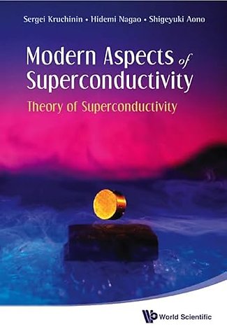 Modern Aspects Of Superconductivity: Theory Of Superconductivity