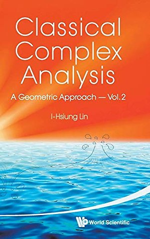 Classical Complex Analysis: A Geometric Approach (Volume 2)