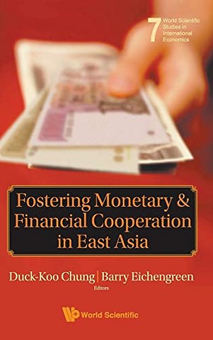 Fostering Monetary And Financial Cooperation In East Asia