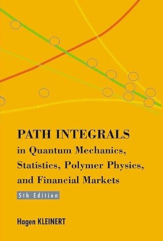 Path Integrals In Quantum Mechanics, Statistics, Polymer Physics, And Financial Markets (5th Edition)