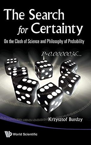 Search For Certainty, The: On The Clash Of Science And Philosophy Of Probability