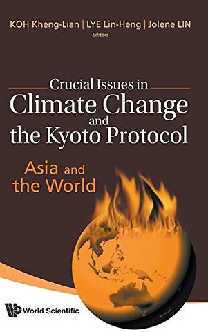 Crucial Issues In Climate Change And The Kyoto Protocol: Asia And The World
