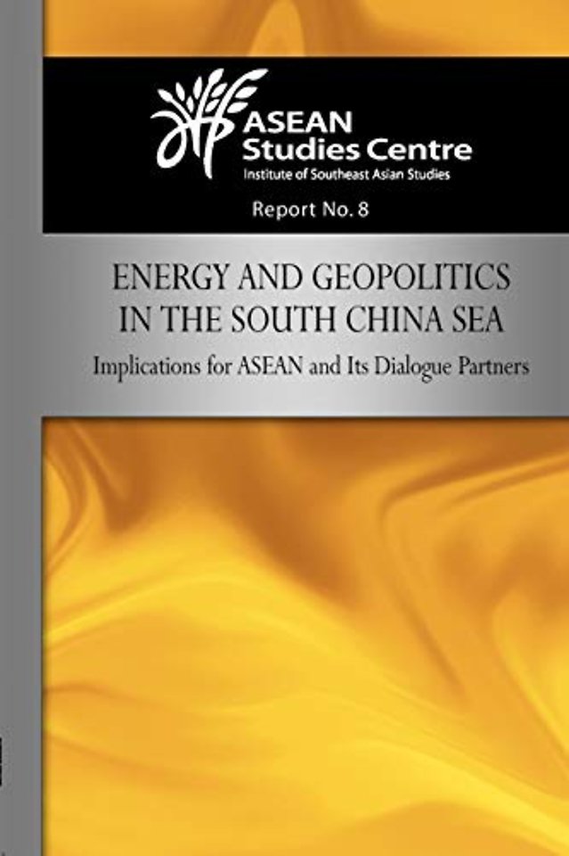 Energy and Geopolitics in the South China Sea – Implications for ASEAN and Its Dialogue Partners