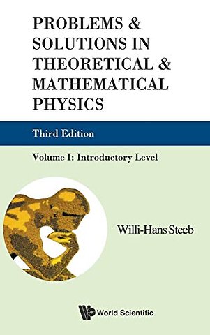 Problems And Solutions In Theoretical And Mathematical Physics - Volume I: Introductory Level (Third Edition)
