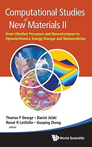 Computational Studies Of New Materials Ii: From Ultrafast Processes And Nanostructures To Optoelectronics, Energy Storage And Nanomedicine